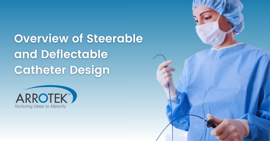 An Overview of Steerable and Deflectable Catheter Design - Arrotek ...