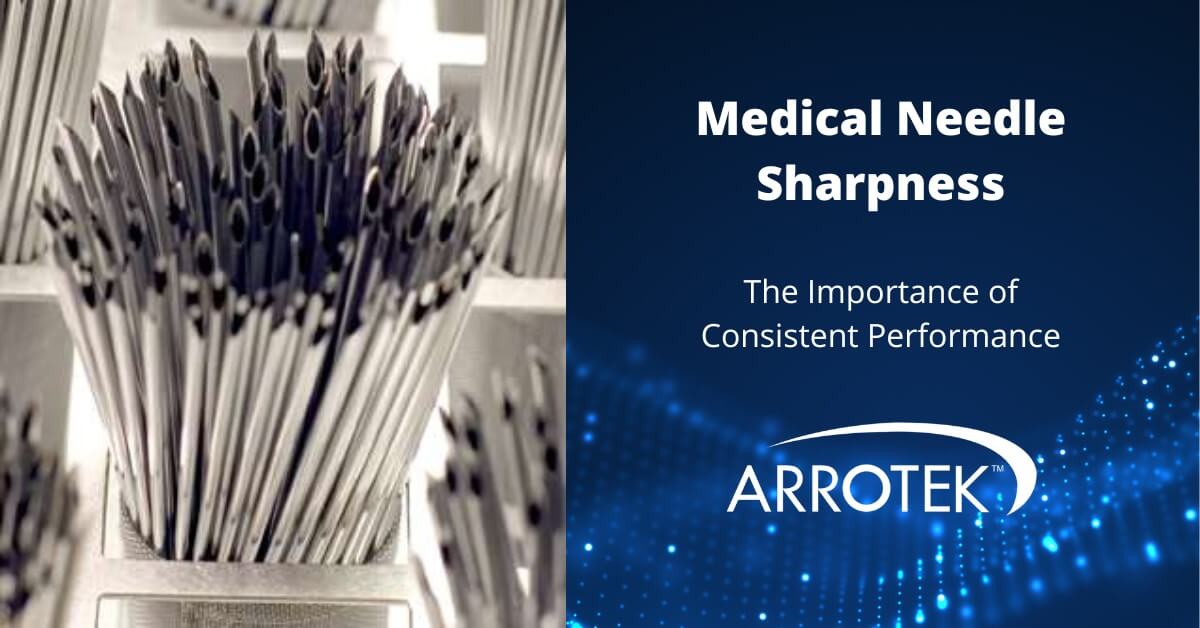 Medical Needle Sharpness - the Importance of Consistent Performance
