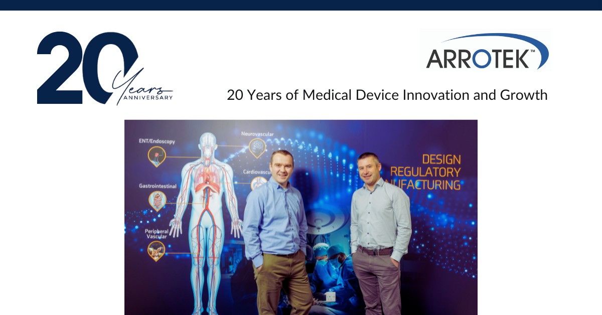 Arrotek Medical Celebrates 20 Years of Medical Device Innovation and Growth