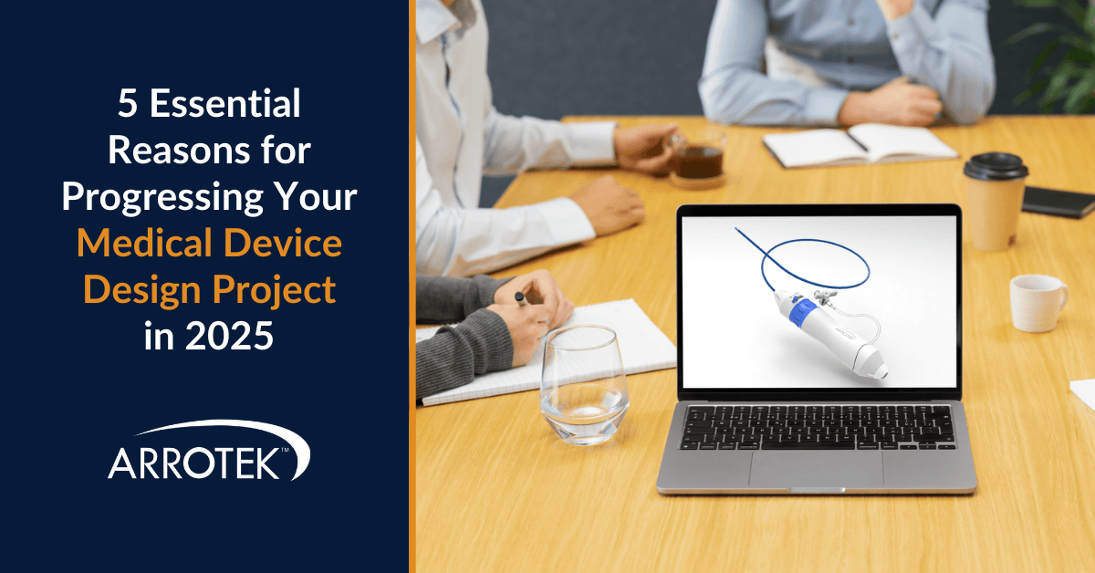 5 Essential Reasons for Progressing Your Medical Device Design Project in 2025