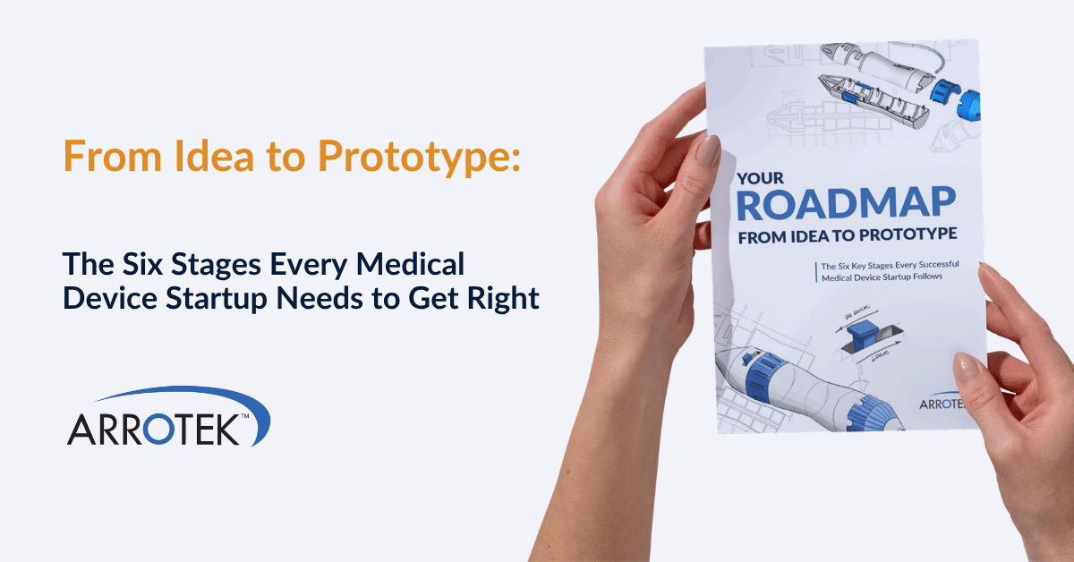 From Idea to Prototype The Six Stages Every Medical Device Startup Needs to Get Right