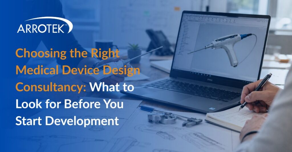 Choosing the Right Medical Device Design Consultancy: What to Look for ...